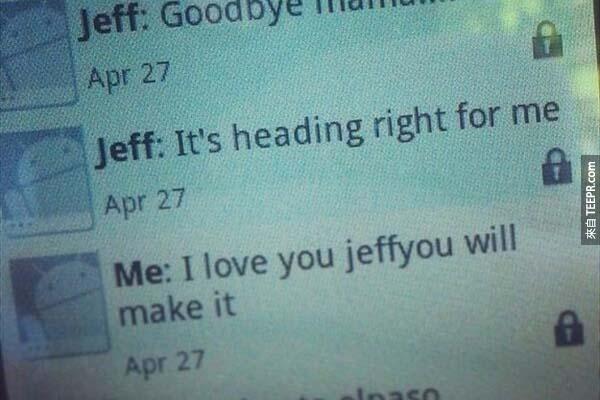 媽媽回覆 "我愛你 Jeff，你一定可以活下來的。" 但是後來媽媽在也沒有聽到 Jeff 的回信了。