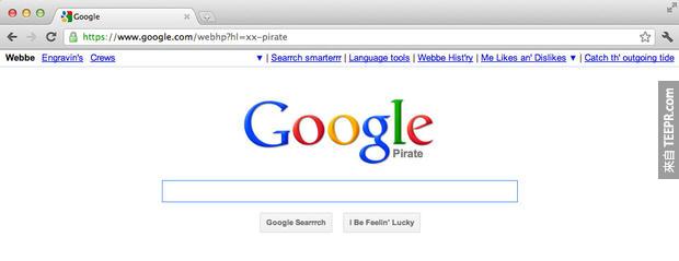 Google 海盗介面  你知道你可以把Google搜寻的介面和语言设定成"海盗"语言吗？