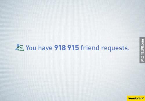 1. Wonderbra(内衣公司)：你有918,915个好友邀请。