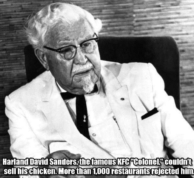 13. 肯德基爷爷哈兰德·桑德斯(Harland David Sanders)：这位知名的肯德基上校，跑遍了超过1,000家餐厅，都没办法卖出他的炸鸡。