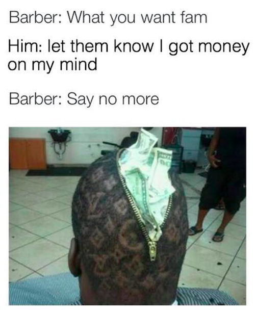 barber-meme-what-you-want-money-head