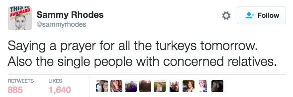 This same story every Thanksgiving when you're single: