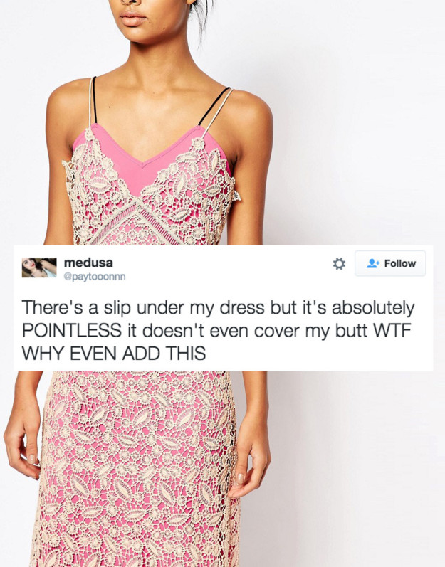 Dresses that require you to wear a whole other slip dress underneath them.