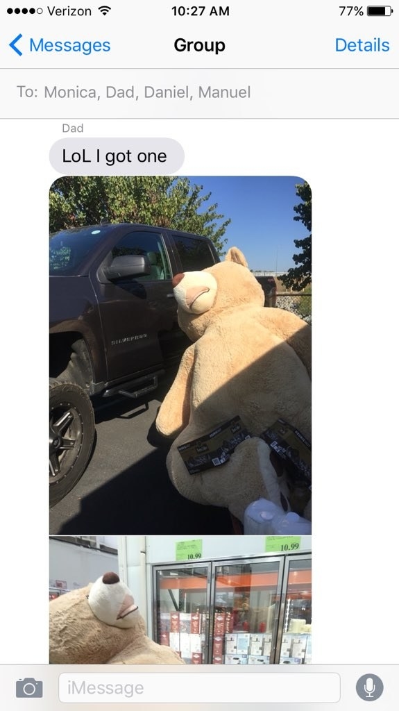 Grandpa apparently didn't take it as a joke, because "next thing I know, I receive a text from him saying he bought her one," Gonzalez told BuzzFeed News. He sent her photos of himself trying to transport the huge bear through Costco, and to his truck.