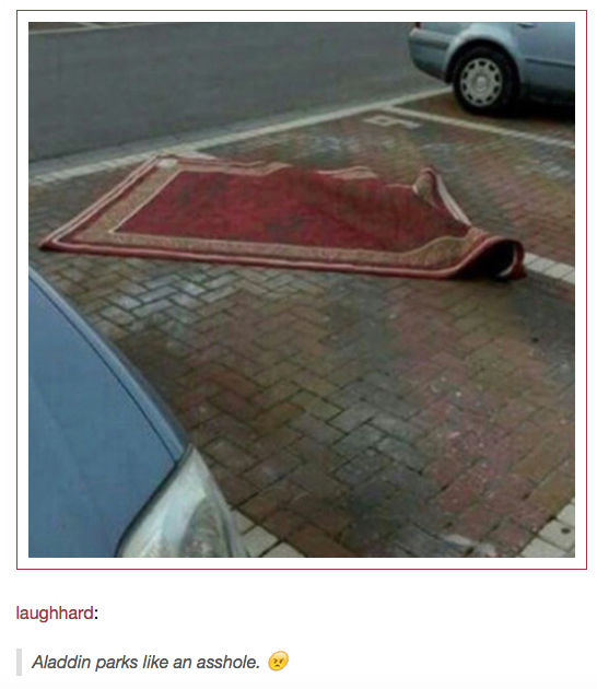 It's probably tough to park a magic carpet.