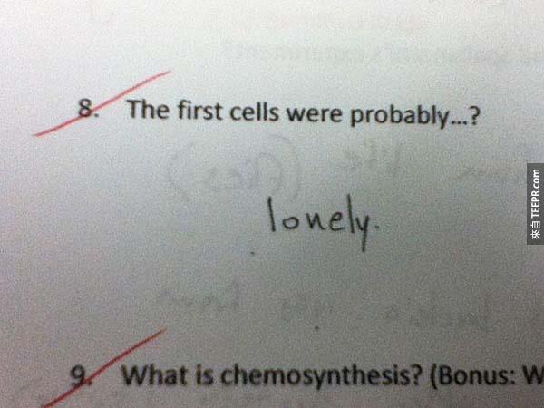 17.) (請形容世界上的第一個細胞)。答案: 很寂寞。
