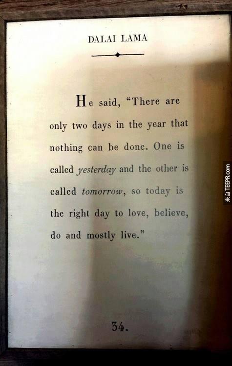 #11. 今天就是我們唯一永有的！ 圖：他說 “ 一年之中只有兩天你什麼事也做不了，一天叫做昨天、一天叫做明天。所以今天就是唯一的一天去愛、去相信、去做、去活得痛快。”