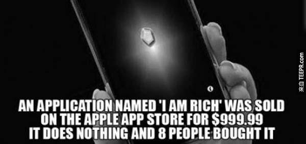 2.) 一個只給有錢人的iPhone App。什麼用處都沒有，但還要價美金999.99。有8個人賣了...