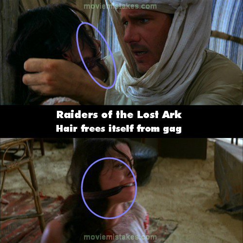 23. 《法櫃奇兵》(Raiders of the Lost Ark)：當印第安那·瓊斯(Indiana Jones)去拯救瑪麗安(Marion)的時候，瑪麗安的嘴巴被手帕堵住。但當他決定要把瑪麗安留在那的時候，他又把手帕綁回去，那時有一些頭髮被卡在嘴巴旁邊，但是在下一個場景，瑪麗安的頭髮又自動歸位了。