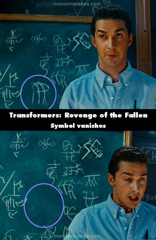 5. 《变形金刚：复仇之战》(Transformers: Revenge of the Fallen)：在Astronomy 101基地里头，在山姆(Sam)在黑板写下一些符号后，在下一个镜头，符号消失了，之后在教授说完话后，符号又再出现了。
