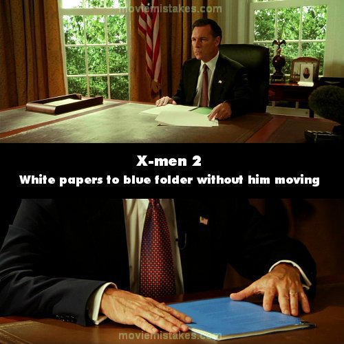 12. 《X战警2》(X2)：在最后的场景，X战警与总统见面，他收到一个蓝色的资料套，但当X战警离开后，总统桌上又只有一般的白纸文件。镜头再转换后，蓝色的资料套又出现了。