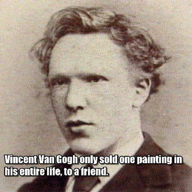 7. 文森·梵谷(Vincent Van Gogh)：梵谷一生只有卖出一张作品，还是卖给朋友。