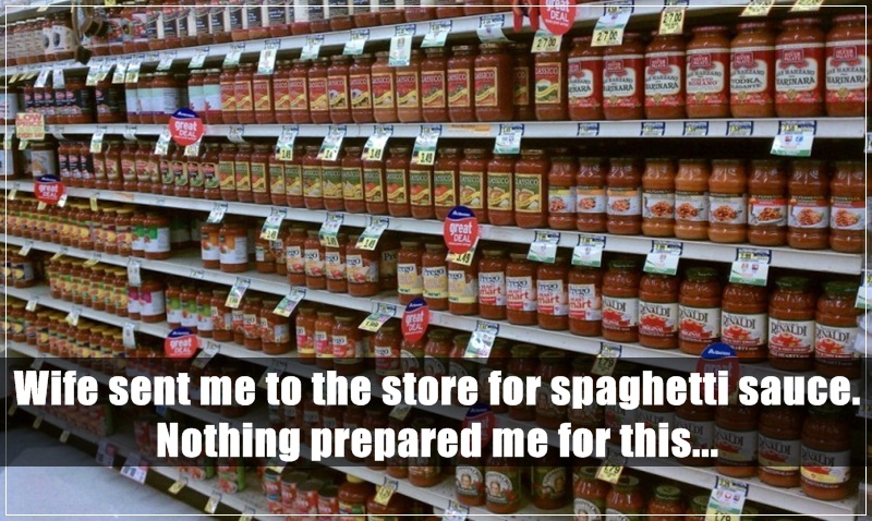 9. 我老婆叫我去商店買義大利麵醬，但我沒想到有這種情況...(要怎麼挑啊！)