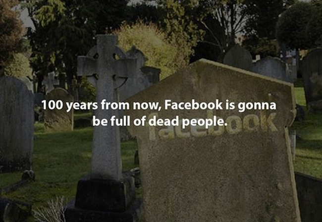 1.) 100年后，Facebook上会有一大堆死人的帐号。