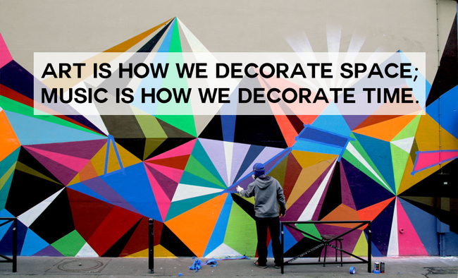 "藝術用來美化空間，而音樂則用來美化時間。"