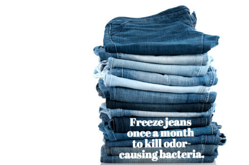Stinky jeans have no chill. Skip the washing machine and keep them in the freezer between wears.
