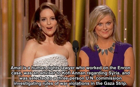 When Tina Fey and Amy Poehler used George Clooney's award as an opportunity to instead talk about how badass his wife, Amal, is.