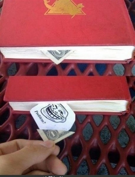 Try this "dollar in a book" trick.