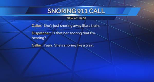 Loud snoring is not grounds for a 911 call.