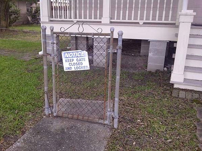 You better make sure that useless gate is closed and locked!