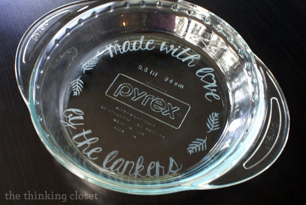 Etch your name onto your favorite glass bakeware when gifting treats to friends and neighbors.