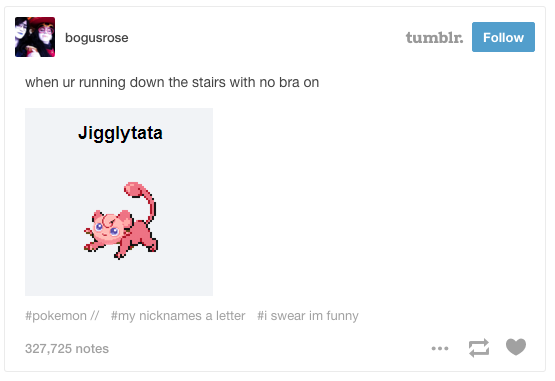 This perfect representation of your tits as a Pokémon: