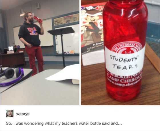 This teacher who literally survives on his students' misery.