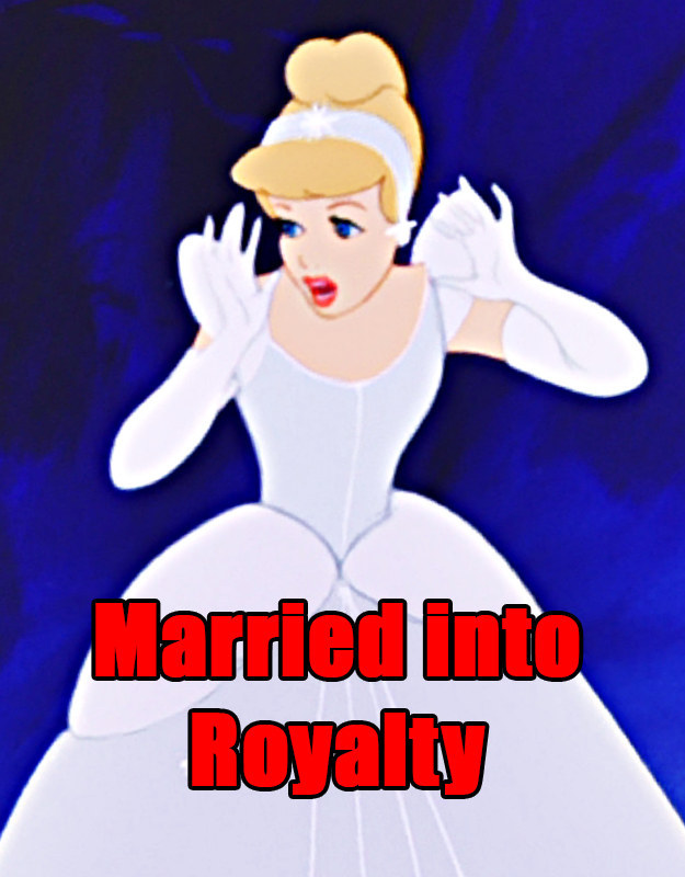 Cinderella was the first Disney princess to not be of royal descent. Meaning she married into her princess title.