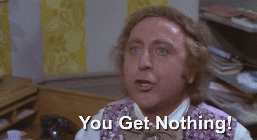 nothing gene wilder willy wonka and the chocolate factory you get nothing