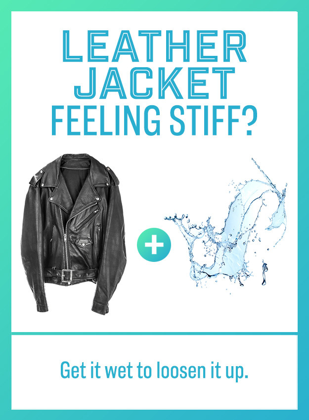 If your stiff leather jacket isn't to your liking, you can loosen it up by getting it wet and stretching in it a bit.
