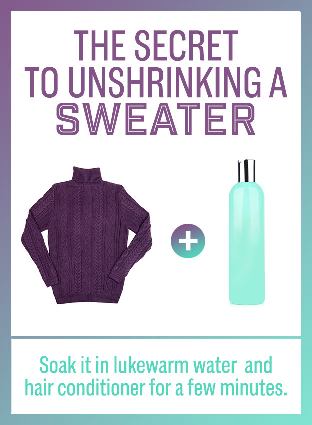 You can un-shrink a sweater by soaking it in warm water and hair conditioner for a few minutes.