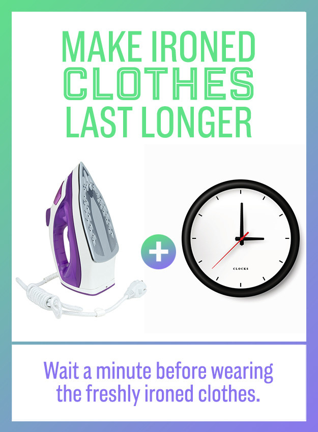 Give your ironed clothes a minute or two for the heat of the iron to set in before putting them on.