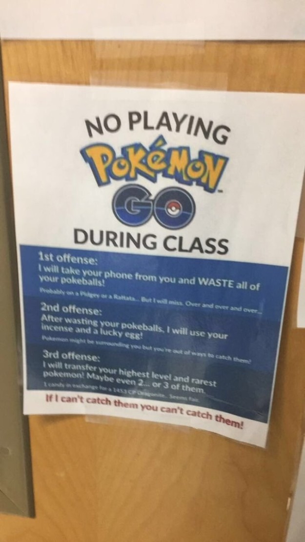 The teacher who has the harshest punishment for playing Pokémon Go in class.