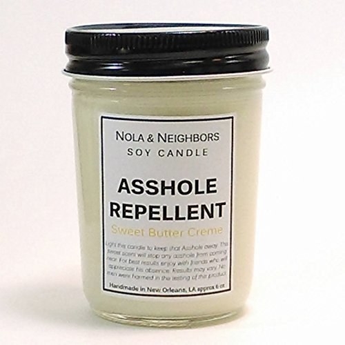 A soy candle that will keep the assholes away.